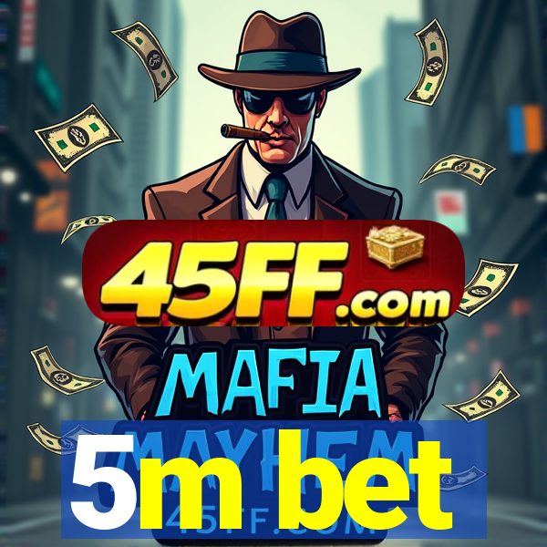 5m bet